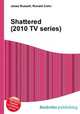 Shattered (2010 TV series), Jesse Russell,Ronald Cohn 