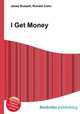 I Get Money, Jesse Russell,Ronald Cohn 