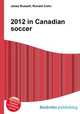 2012 in Canadian soccer, Jesse Russell,Ronald Cohn 