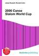 2006 Canoe Slalom World Cup, Jesse Russell,Ronald Cohn 