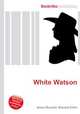 White Watson, Jesse Russell,Ronald Cohn 