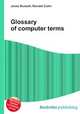 Glossary of computer terms, Jesse Russell,Ronald Cohn 