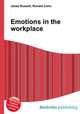 Emotions in the workplace, Jesse Russell,Ronald Cohn 