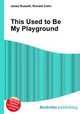 This Used to Be My Playground, Jesse Russell,Ronald Cohn 