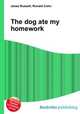 The dog ate my homework, Jesse Russell,Ronald Cohn 