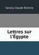 Lettres sur l'Egypte, Savary, Claude ?tienne 