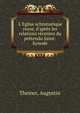 L'Eglise schismatique russe, d'apres les relations recentes du pretendu Saint-Synode, Theiner, Augustin 