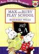 Max and Ruby Play School, Rosemary Wells 