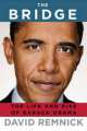 The Bridge: The Life and Rise of Barack Obama, David Remnick 