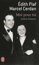 Moi pour toi. Lettres d'amour, Piaf Edith, Cerdan Marcel 