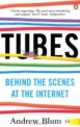 Tubes. Behind the Scenes at the Internet, Andrew Blum 