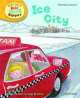 Phonics. Level 6. Ice City, Roderick Hunt 