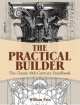 The Practical Builder. The Classic 18th-Century Handbook, William Pain 