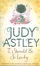 I Should Be So Lucky, Judy Astley 