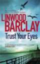 Trust Your Eyes, Linwood Barclay 