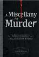 A Miscellany of Murder. From History and Literature to True Crime and Television, a Killer Selection of Trivia, Murder Club Monday 
