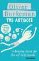 Antidote. Happiness for People Who Can't Stand Positive Thinking, Oliver Burkeman 