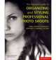 Complete Guide to Organizing and Styling Professional Photo Shoots, Peter Travers 
