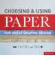 Choosing and Using Paper for Great Graphic Design, Keith Stephenson, Mark Hampshire 