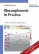 Electrophoresis in Practice. A Guide to Methods and Applications of DNA and Protein Separations, Reiner Westermeier 
