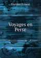 Voyages en Perse, Garnier Ernest 