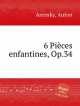 6 детских пьес, op. 34. 6 PiГЁces enfantines, Op.34 by Arensky, Anton, А. Аренский 