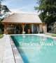 Timeless Wood. Outdoor Living with Style, Tine Verdickt 