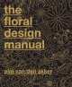 The Floral Design Manual, Pim van den Akker 