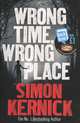 Wrong Time, Wrong Place, Kernick Simon 