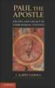 Paul the Apostle: His Life and Legacy in Their Roman Context, J. Albert Harrill 
