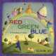 Red, Green, Blue. A First Book of Colors, Alison Jay 
