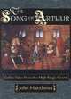 The Song of Arthur: Celtic Tales from the King's Court, Matthews John 
