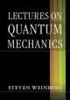 Lectures on Quantum Mechanics, Steven Weinberg 
