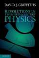 Revolutions in Twentieth-Century Physics, David J. Griffiths 