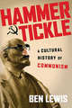 Hammer and Tickle: A Cultural History of Communism, Lewis Ben 