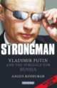 Strongman. Vladimir Putin and Struggle for Russia, Angus Roxburgh 