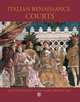 Courts and Courtly Arts in Renaissance Italy: Arts, Culture and Politics, 1395-1530, 