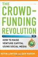 The Crowdfunding Revolution: How to Raise Venture Capital Using Social Media, Kevin Lawton, Dan Marom 