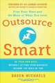 Outsource Smart: Be Your Own Boss . . . Without Letting Your Business Become the Boss of You, Daven Michaels 