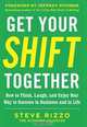 Get Your SHIFT Together: How to Think, Laugh, and Enjoy Your Way to Success in Business and in Life, Steve Rizzo 
