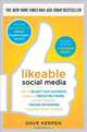 Likeable Social Media: How to Delight Your Customers, Create an Irresistible Brand, and Be Generally Amazing on Facebook (& Other Social Networks), Dave Kerpen 