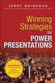 Winning Strategies for Power Presentations: Jerry Weissman Delivers Lessons from the World