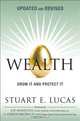 Wealth: Grow It and Protect It, Updated and Revised, Stuart E. Lucas 