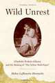 Wild Unrest: Charlotte Perkins Gilman and the Making of "The Yellow Wall-Paper", Helen Lefkowitz Horowitz 