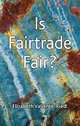 Is Fairtrade Fair?, Elisabeth Valiente-Riedl 