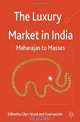 The Luxury Market in India: Maharajas to Masses, 