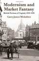 Modernism and Market Fantasy: British Fictions of Capital, 1910-1939, Carey James Mickalites 