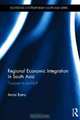 Regional Economic Integration in South Asia: Trapped in Conflict? (Routledge Contemporary South Asia Series), Amita Batra 