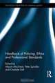 Handbook of Policing, Ethics and Professional Standards (Routledge Frontiers of Criminal Justice), 