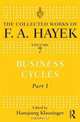 Business Cycles: Part I (The Collected Works of F.A. Hayek), F.A. Hayek 